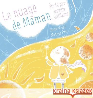 Le Nuage de Maman Jessica Williams (University of Illinois Chicago), Mateya Ark, Renee-Alexandra Marion 9781775345664 All Write Here Publishing - książka