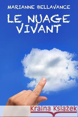 Le Nuage Vivant Marianne Bellavance 9781986643399 Createspace Independent Publishing Platform - książka