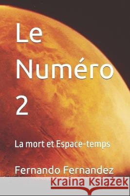 Le Numéro 2: La mort et Espace-temps Fernando Fernandez 9798422118656 Independently Published - książka