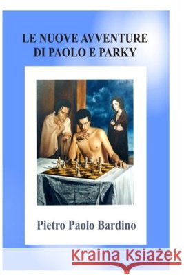 Le nuove avventure di Paolo e Parky Bardino Pietro Paolo Bardino 9798585377020 Independently published - książka