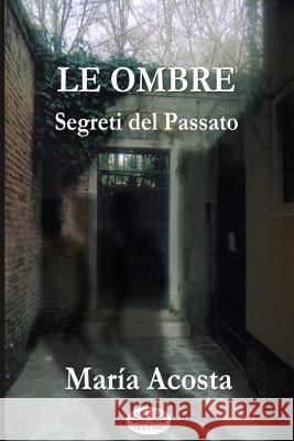 Le Ombre: Segreti Del Passato Viviana Novelli, Danilo Clementoni, María Acosta 9788893980654 Tektime - książka