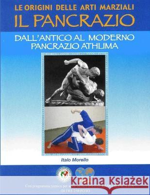 Le origini delle Arti Marziali - il Pancrazio Italo Morello 9781447809548 Lulu.com - książka