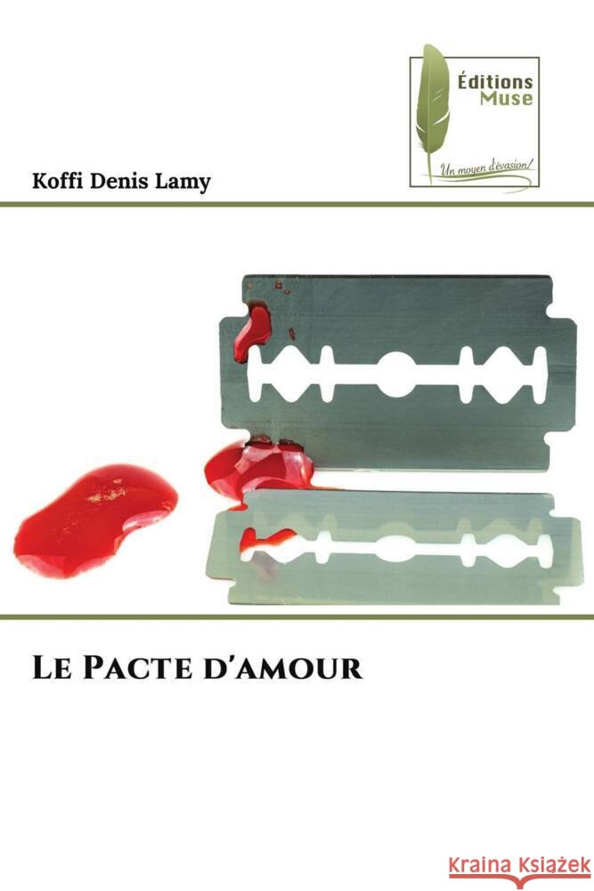 Le Pacte d'amour Lamy, Koffi Denis 9786204959474 Éditions Muse - książka