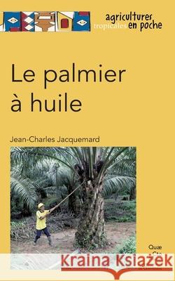 Le palmier ? huile Jean-Charles Jacquemard 9782759216789 Eyrolles Group - książka