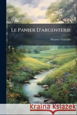 Le Panier d'Argenterie Maurice Vaucaire 9781145102873  - książka