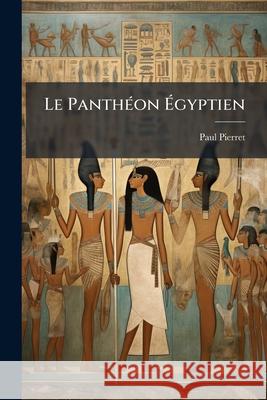 Le Panthéon Égyptien Pierret, Paul 9781144491374  - książka