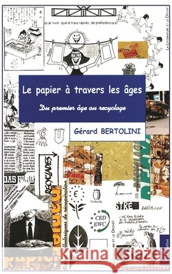 Le Papier ? Travers Les Ages: Du premier ?ge au recyclage Gerard Bertolini 9782738476241 Editions L'Harmattan - książka