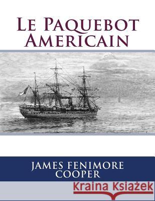 Le Paquebot Americain M. James Fenimore Cooper M. Georges Ballin M. Auguste Jean-Baptiste Defauconpret 9781495390081 Createspace - książka