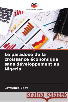 Le paradoxe de la croissance économique sans développement au Nigeria Edet, Lawrence 9786209018329 Editions Notre Savoir - książka