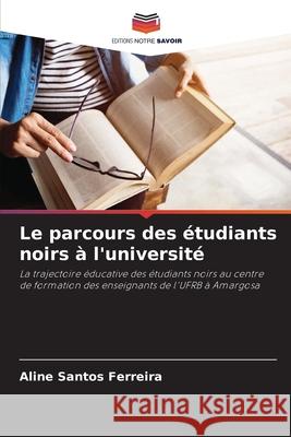 Le parcours des étudiants noirs à l'université Santos Ferreira, Aline 9786207872466 Editions Notre Savoir - książka