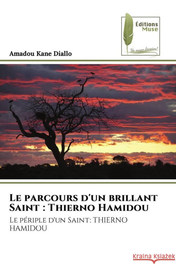 Le parcours d'un brillant Saint : Thierno Hamidou Diallo, Amadou Kane 9786208851842 Éditions Muse - książka