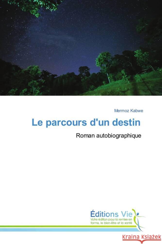 Le parcours d'un destin Kabwe, Mermoz 9786208997076 Éditions Vie - książka