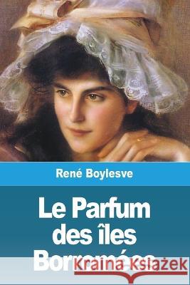 Le Parfum des iles Borromees Rene Boylesve   9783988810694 Prodinnova - książka
