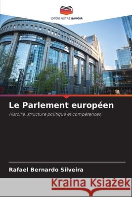 Le Parlement européen Bernardo Silveira, Rafael 9783330779174 Editions Notre Savoir - książka