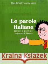 Le parole italiane : Esercizi e giochi per imparare il lessico Bertoni, Silvia Nocchi, Susanna  9783190053636 Hueber - książka