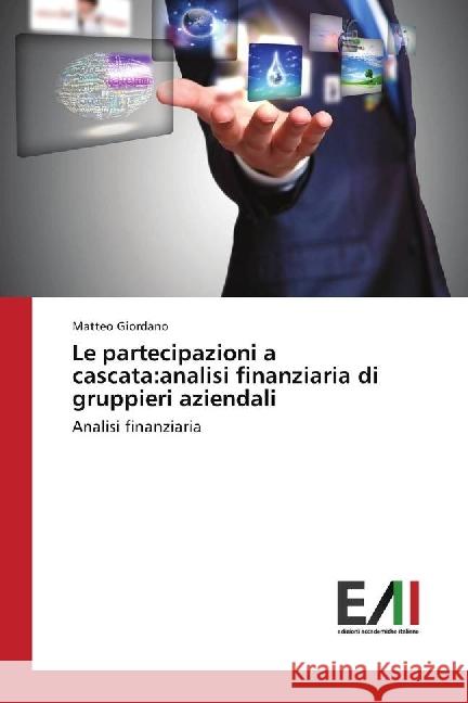 Le partecipazioni a cascata:analisi finanziaria di gruppieri aziendali : Analisi finanziaria Giordano, Matteo 9786202449458 Edizioni Accademiche Italiane - książka