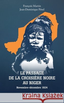 Le passage de la croisière noire au Niger Pénel, Jean-Dominique, Martin, François 9782140206733 Editions L'Harmattan - książka
