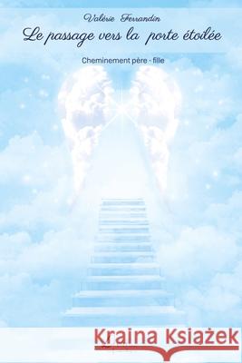 Le passage vers la porte étoilée: Le cheminement Père - fille Livio Éditions 9782354550394 Livio Editions - książka