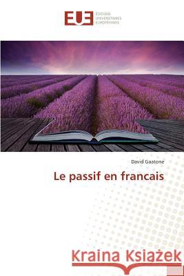 Le Passif En Francais Gaatone-D 9783841665331 Editions Universitaires Europeennes - książka