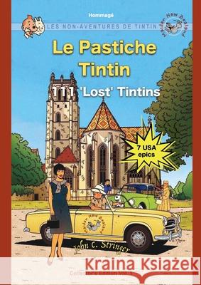 Le Pastiche Tintin, 111 'Lost' Tintins, Vol. 1: Les Non-Aventures de Tintin John Charles Stringer 9780473467296 John C. Stringer - książka