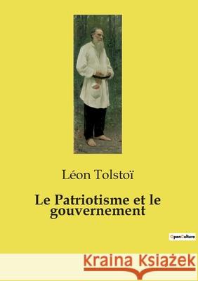 Le Patriotisme et le gouvernement Léon Tolstoï 9791043101342 Culturea - książka