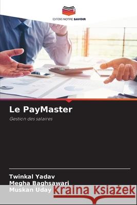 Le PayMaster Yadav, Twinkal, Baghsawari, Megha, Uday, Muskan 9786209491078 Editions Notre Savoir - książka