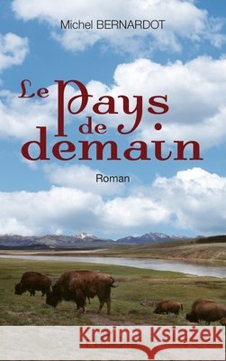 Le Pays de demain Michel Bernardot 9782343101750 Editions L'Harmattan - książka