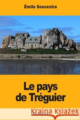 Le pays de Tréguier Souvestre, Emile 9781979264556 Createspace Independent Publishing Platform - książka