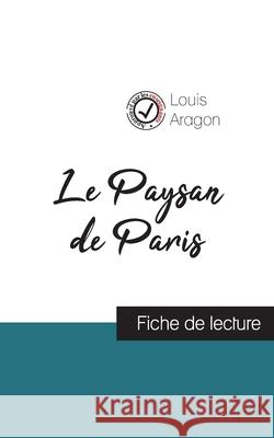 Le Paysan de Paris de Louis Aragon (fiche de lecture et analyse complète de l'oeuvre) Aragon, Louis 9782759312399 Comprendre La Litterature - książka
