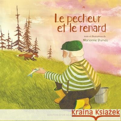 Le pêcheur et le renard Dumas, Marianne 9782897500139 Bouton D'Or Acadie - książka