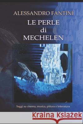 Le Perle di Mechelen: Saggi, articoli e recensioni Alessandro Fantini 9781086746754 Independently Published - książka