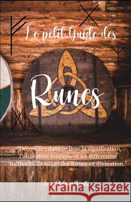 Le petit Guide des Runes: avec approche de la tradition primordiale Jean-Philippe Wauty 9782958177409 Jean-Philippe Wauty Autoedition - książka