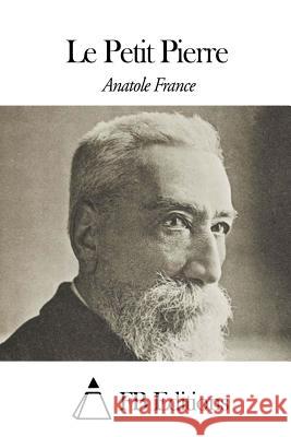 Le Petit Pierre Anatole France Fb Editions 9781508487418 Createspace - książka