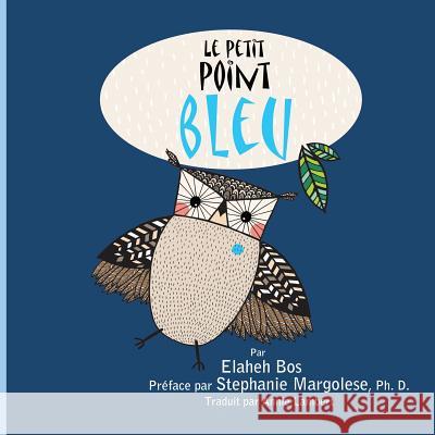 Le Petit Point Bleu: French Version of a Spot of Blue Elaheh Bos Annie Lambert Dr Stephanie Margolese 9781511924252 Createspace Independent Publishing Platform - książka