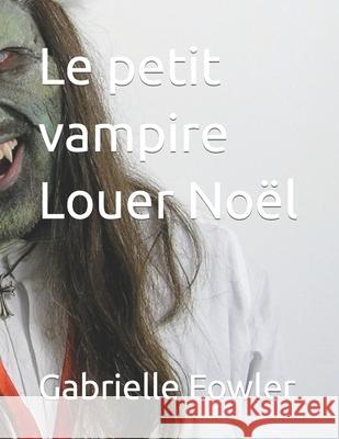 Le petit vampire loue Noël Gabrielle Fowler 9798792148932 Independently Published - książka