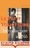 Le Petit Yoshitsune: Introduction au Nô Barbery, Stephane 9781689785938 Independently Published