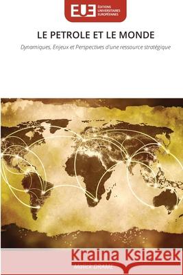 LE PETROLE ET LE MONDE DRAME, Malick 9786209144394 Éditions universitaires européennes - książka