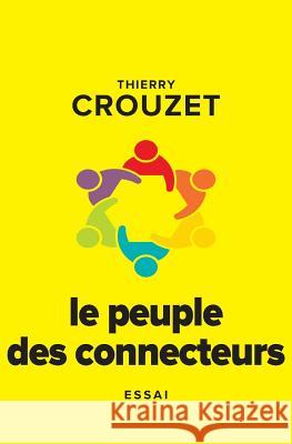 Le peuple des connecteurs Crouzet, Thierry 9781546538783 Createspace Independent Publishing Platform - książka