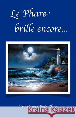 Le Phare Brille Encore... Marianne Petit-Clerc 9781477121238 Xlibris Corporation - książka