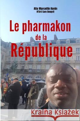 Le pharmakon de la republique N'Dre Sam Beugre Alla Marcellin Konin  9782492162282 Nellys Editions - książka