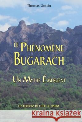 Le ph?nom?ne Bugarach: un Mythe Emergent Yves Lignon Editions de L'Oei Thomas Gottin 9782380140927 Editions de L'Oeil Du Sphinx - książka