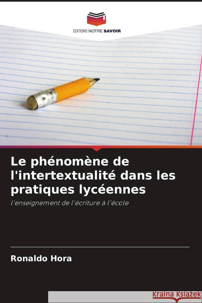 Le ph?nom?ne de l'intertextualit? dans les pratiques lyc?ennes Ronaldo Hora 9786207248568 Editions Notre Savoir - książka