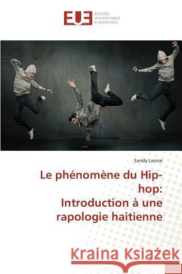 Le phénomène du Hip-hop: Introduction à une rapologie haitienne Larose Sandy 9783841665621 Editions Universitaires Europeennes - książka