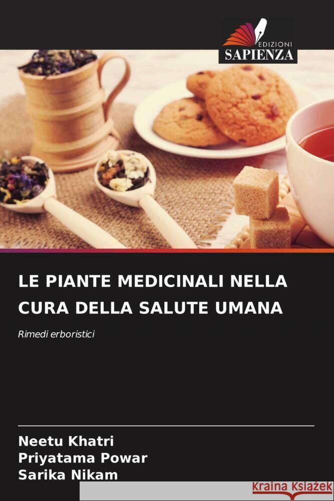 LE PIANTE MEDICINALI NELLA CURA DELLA SALUTE UMANA Khatri, Neetu, Powar, Priyatama, Nikam, Sarika 9786206395584 Edizioni Sapienza - książka