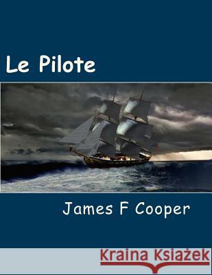 Le Pilote M. James Fenimore Cooper M. G-Ph Ballin M. Auguste Jean-Baptiste Dufauconpret 9781495974342 Createspace - książka