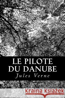 Le pilote du Danube Verne, Jules 9781482396256 Createspace Independent Publishing Platform - książka