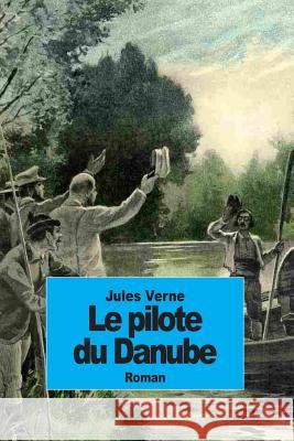 Le pilote du Danube Verne, Jules 9781502311290 Createspace - książka