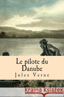 Le pilote du Danube Verne, Jules 9781511552646 Createspace - książka