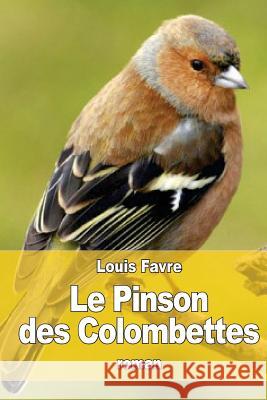 Le Pinson des Colombettes Favre, Louis 9781533343994 Createspace Independent Publishing Platform - książka