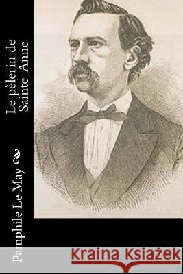 Le pèlerin de Sainte-Anne Lemay, Pamphile 9781535187329 Createspace Independent Publishing Platform - książka